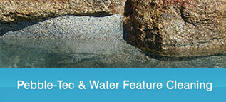 Pebble-Tec & Water Feature Cleaning